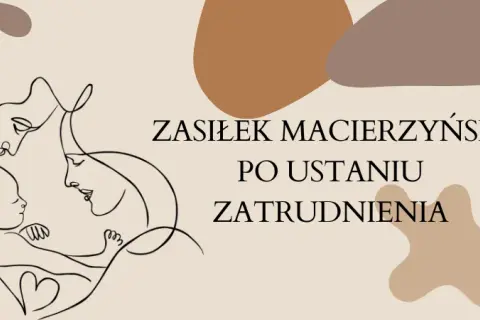 Zasiłek macierzyński po ustaniu zatrudnienia: długość i warunki